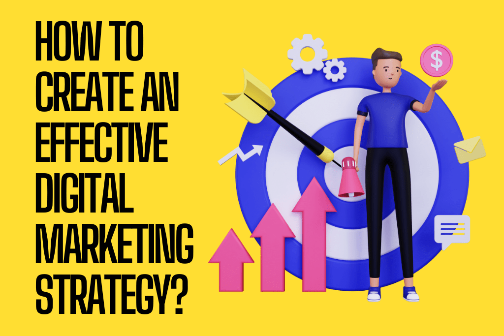 How To Create An Effective Digital Marketing Strategy? - Ibrahim Manzar