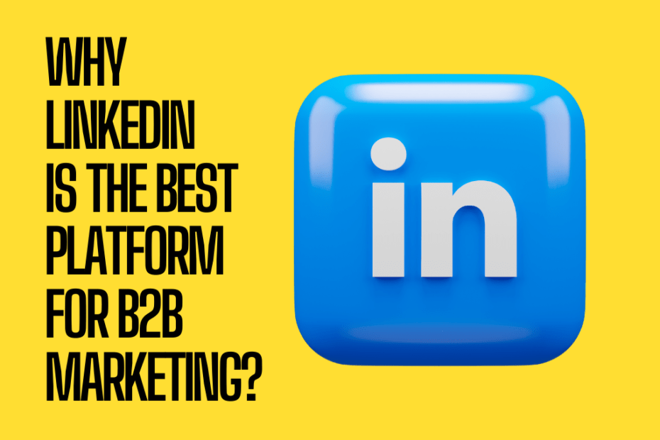Why LinkedIn is the best platform for B2b marketing?