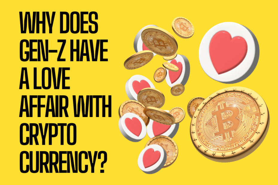 Why does Gen-Z have a love affair with cryptocurrency?