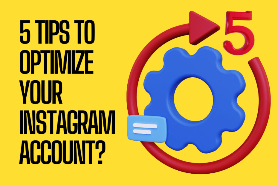 5 tips to optimize your Instagram account?