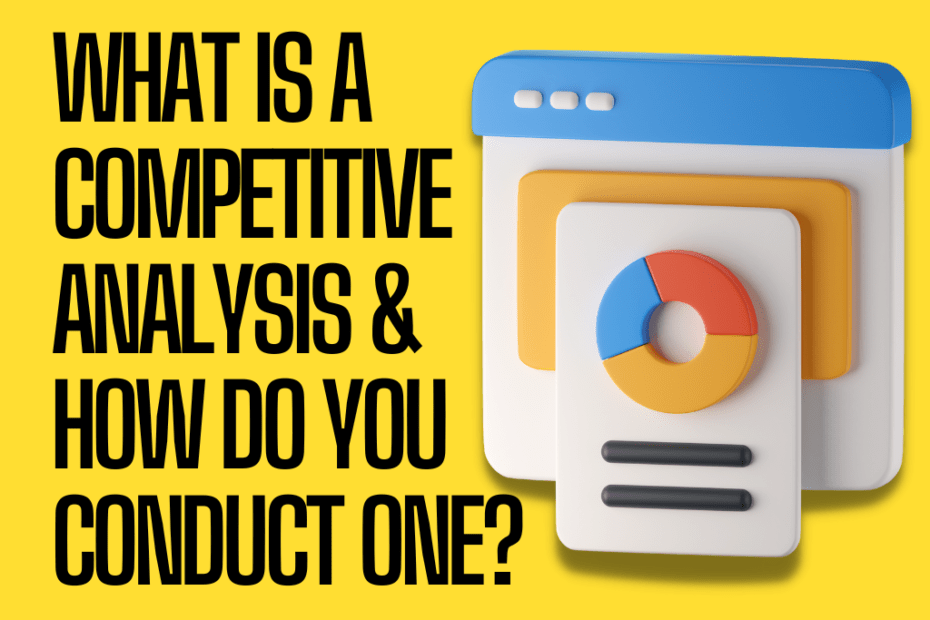 What Is a Competitive Analysis & How Do You Conduct One?